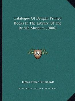 Paperback Catalogue of Bengali Printed Books in the Library of the British Museum (1886) Book