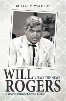 Paperback Will Rogers Views the News: Humorist Ponders Current Events Book