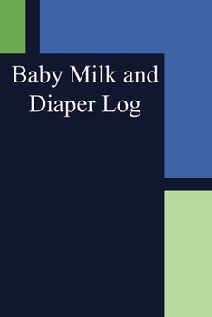 Paperback Baby Milk And Diaper Log: 90 Day Milk and Dirty Diaper Tracker (6x9) Book
