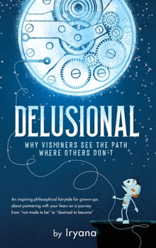 Hardcover Delusional. Why Visioners See The Path Where Others Don't Book
