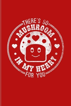 There's So Mushroom In My Heart For You: Cute Love Puns Undated Planner | Weekly & Monthly No Year Pocket Calendar | Medium 6x9 Softcover | For Chefs & Gourmets Fans