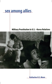 Paperback Sex Among Allies: Military Prostitution in U.S.-Korea Relations Book