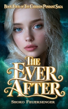 Paperback The Ever After (The Crimson Pendant Saga) Book