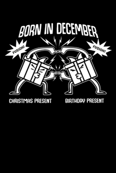 Notizbuch: Dezember Geburtstag Weihnachten Geschenk Fusion 120 Seiten, 6X9 (Ca. A5), Punktraster (German Edition)