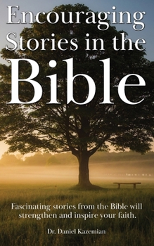 Paperback Encouraging Stories in the Bible: Fascinating stories from the Bible will strengthen and inspire your faith Book