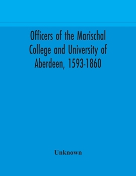 Paperback Officers of the Marischal College and University of Aberdeen, 1593-1860 Book