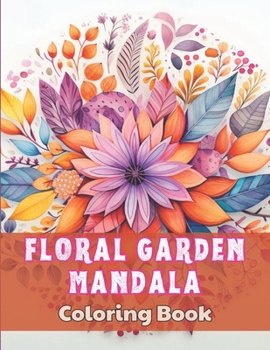 Paperback Floral Garden Mandala Coloring Book: High Quality +100 Beautiful Designs for All Ages Book