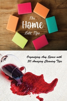 Paperback The Home Edit Tips: Organizing Any Space with 30 Amazing Cleaning Tips: Organize Your Home During Holiday Book