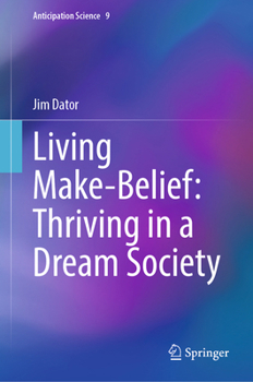 Hardcover Living Make-Belief: Thriving in a Dream Society Book