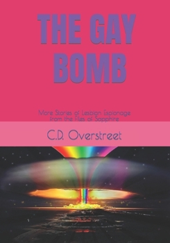 Paperback The Gay Bomb: More Stories of Lesbian Espionage from the Files of Sapphire Book