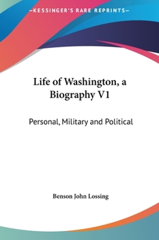 Life of Washington, a Biography V1: Personal, Military and Political