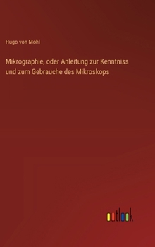 Hardcover Mikrographie, oder Anleitung zur Kenntniss und zum Gebrauche des Mikroskops [German] Book