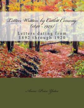 Paperback Letters Written by Catlett Conway (1840 - 1929) CSA Veteran: Letters dating from 1892 through 1920 Book