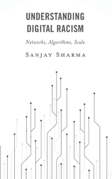 Hardcover Understanding Digital Racism: Networks, Algorithms, Scale Book