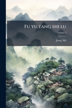 Fu yu tang shi lu: [shi wu, juan shou, xu lu si juan] Volume 2