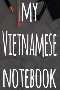 My Vietnamese Notebook: The perfect gift for anyone learning a new language - 6x9 119 page lined journal!