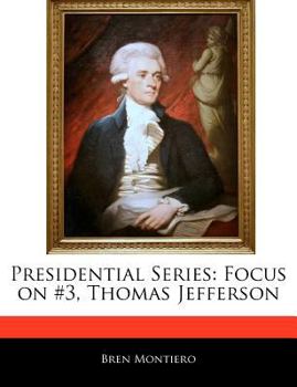 Presidential Series : Focus on #3, Thomas Jefferson