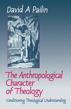 Paperback The Anthropological Character of Theology: Conditioning Theological Understanding Book