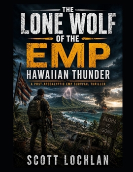 The Lone Wolf of the EMP: Hawaiian Thunder: A Post-Apocalyptic EMP Survival Thriller