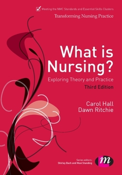What Is Nursing? Exploring Theory and Practice: Exploring Theory and Practice - Book  of the Transforming Nursing Practice Series