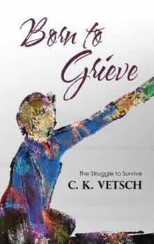 Paperback Born to Grieve: The Struggle to Survive Book