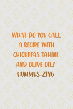 What Do You Call A Recipe With Chickpeas Tahini And Olive Oil? Hummus-zing: All Purpose 6x9 Blank Lined Notebook Journal Way Better Than A Card Trendy Unique Gift Pink Yellow Texture Hummus