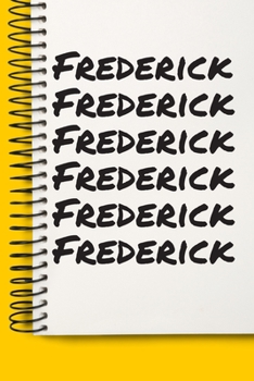 Paperback Name Frederick A beautiful personalized: Lined Notebook / Journal Gift, Notebook for Frederick,120 Pages, 6 x 9 inches, Gift For Frederick, Personal D Book