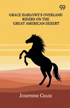 Grace Harlowe's Overland Riders On The Great American Desert