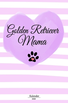 Golden Retriever Kalender 2020: Geschenk Wochenplaner,Terminkalender 2020 für Hundebesitzer, Frauchen Herrchen eines Hundes. Lustiger Spruch ... und Planer (German Edition)