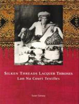 Hardcover Silken Threads and Lacquer Thrones: LAN Na Court Textiles Book