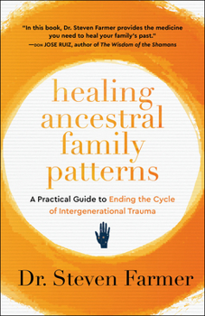 Healing Ancestral Family Patterns: A Practical Guide to Ending the Cycle of Intergenerational Trauma