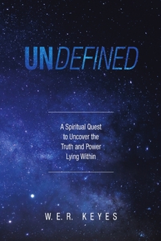 Paperback Undefined: A Spiritual Quest to Uncover the Truth and Power Lying Within Book