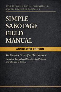 Simple Sabotage Field Manual: Annotated Edition