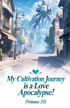 Paperback My Cultivation Journey is a Love Apocalypse! (Volume 33) Book