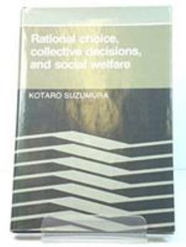 Hardcover Rational Choice, Collective Decisions, and Social Welfare Book