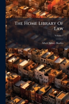 The home library of law. Volume 1 of 6