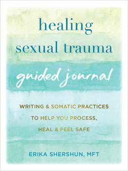 Paperback Healing Sexual Trauma Guided Journal: Writing and Somatic Practices to Help You Process, Heal, and Feel Safe Book