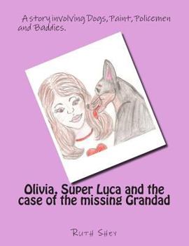 Paperback Olivia, Super Luca and the case of the missing Grandad Book