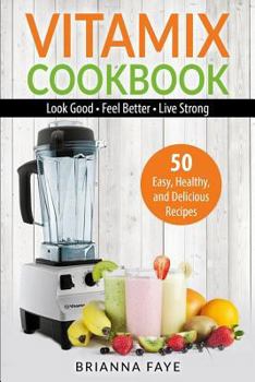 Paperback Vitamix Cookbook: 50 Easy, Healthy, and Delicious Recipes Book
