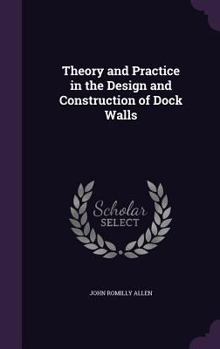Theory and Practice in the Design and Construction of Dock Walls