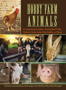 Paperback Hobby Farm Animals: A Comprehensive Guide to Raising Chickens, Ducks, Rabbits, Goats, Pigs, Sheep, and Cattle Book