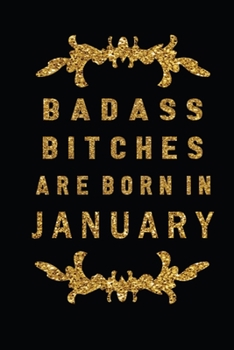 Paperback Badass Bitches Are Born In January: The Perfect Journal Notebook For Badass Bitches who born in January. Cute Cream Paper 6*9 Inch With 100 Pages Note Book