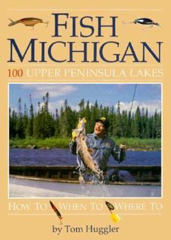 Paperback Fish Michigan: 100 Upper Peninsula Lakes Book