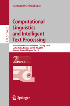 Computational Linguistics and Intelligent Text Processing: 20th International Conference, Cicling 2019, La Rochelle, France, April 7-13, 2019, Revised