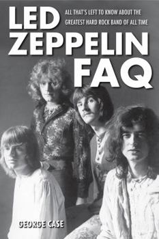 Paperback Led Zeppelin FAQ: All That's Left to Know About the Greatest Hard Rock Band of All Time Book