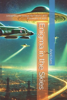Paperback Enigma in the Skies: Unraveling the Iranian Air Force's UFO Encounter of 1976 Book