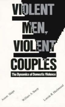 Hardcover Violent Men, Violent Couples: The Dynamics of Domestic Violence Book