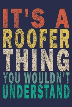 Paperback It's A Roofer Thing You Wouldn't Understand: Funny Vintage Roofer Gifts Journal Book