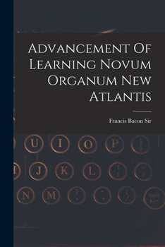 Paperback Advancement Of Learning Novum Organum New Atlantis Book