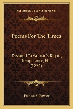 Paperback Poems For The Times: Devoted To Woman's Rights, Temperance, Etc. (1871) Book